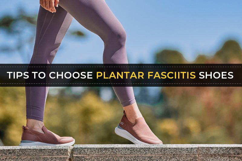Tips to choose Plantar fasciitis shoes - FitVille