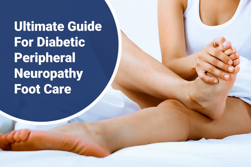 Ultimate Guide for Diabetic Peripheral Neuropathy Foot Care - FitVille