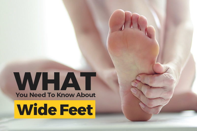 What You Need To Know About Wide Feet
