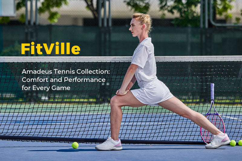 FitVille Amadeus Tennis Collection: Comfort and Performance for Every Game