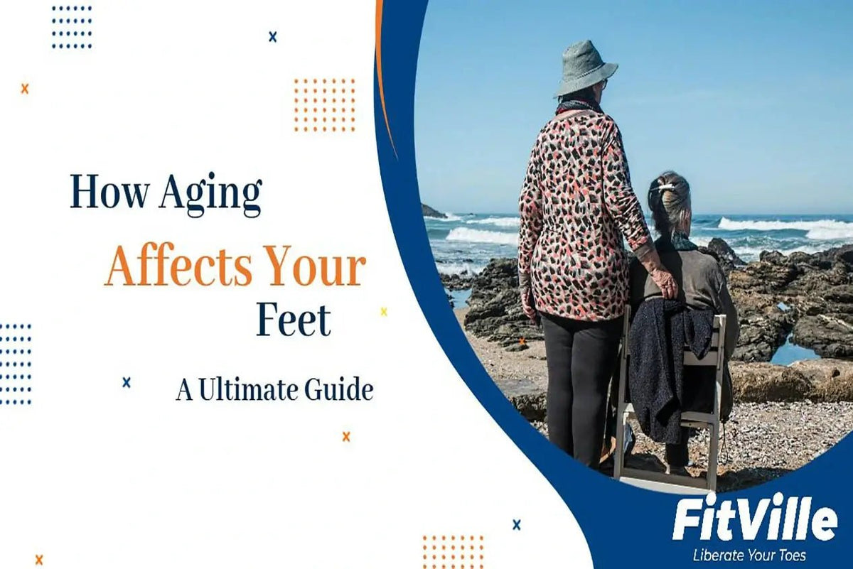 Ultimate Guide: How Aging Affects Your Feet