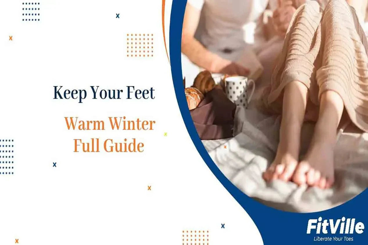 Keep Your Feet Warm This Winter: A Complete Guide